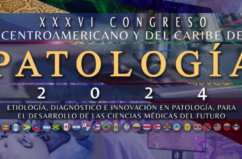  País será sede del Congreso Centroamericano y del Caribe de Patología 2024