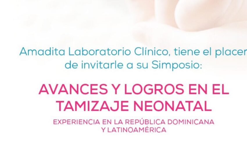  Amadita Laboratorio Clínico invita simposio sobre Tamizaje Neonatal, experiencia en la República Dominicana y Latinoamérica