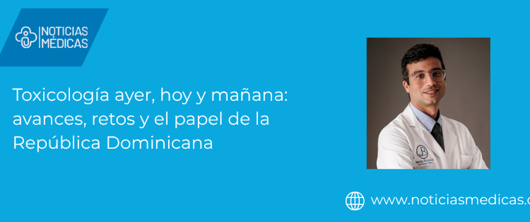  Toxicología ayer, hoy y mañana: avances, retos y el papel de la República Dominicana