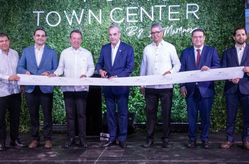  Estabilidad económica y seguridad jurídica impulsadas por el presidente Abinader favorecen la apertura de Porto Town Center by La Marquesa