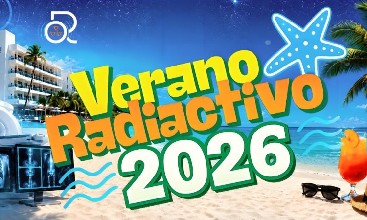  “Verano Radiactivo 2026” reunirá a profesionales de la Imagenología y la Radioterapia en una jornada de conocimiento, innovación y networking